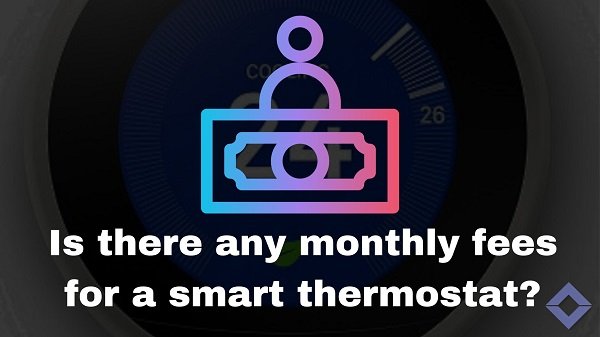 money and man icon with writing - is there any monthly fees for a smart thermostat